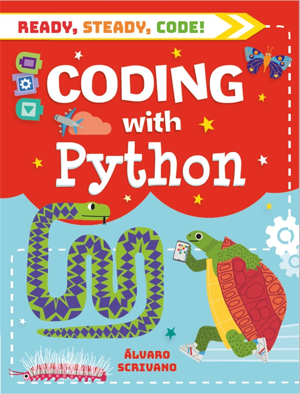 Ready, Steady, Code!: Coding with Python by Álvaro Scrivano - ISBN: 9781526308719
