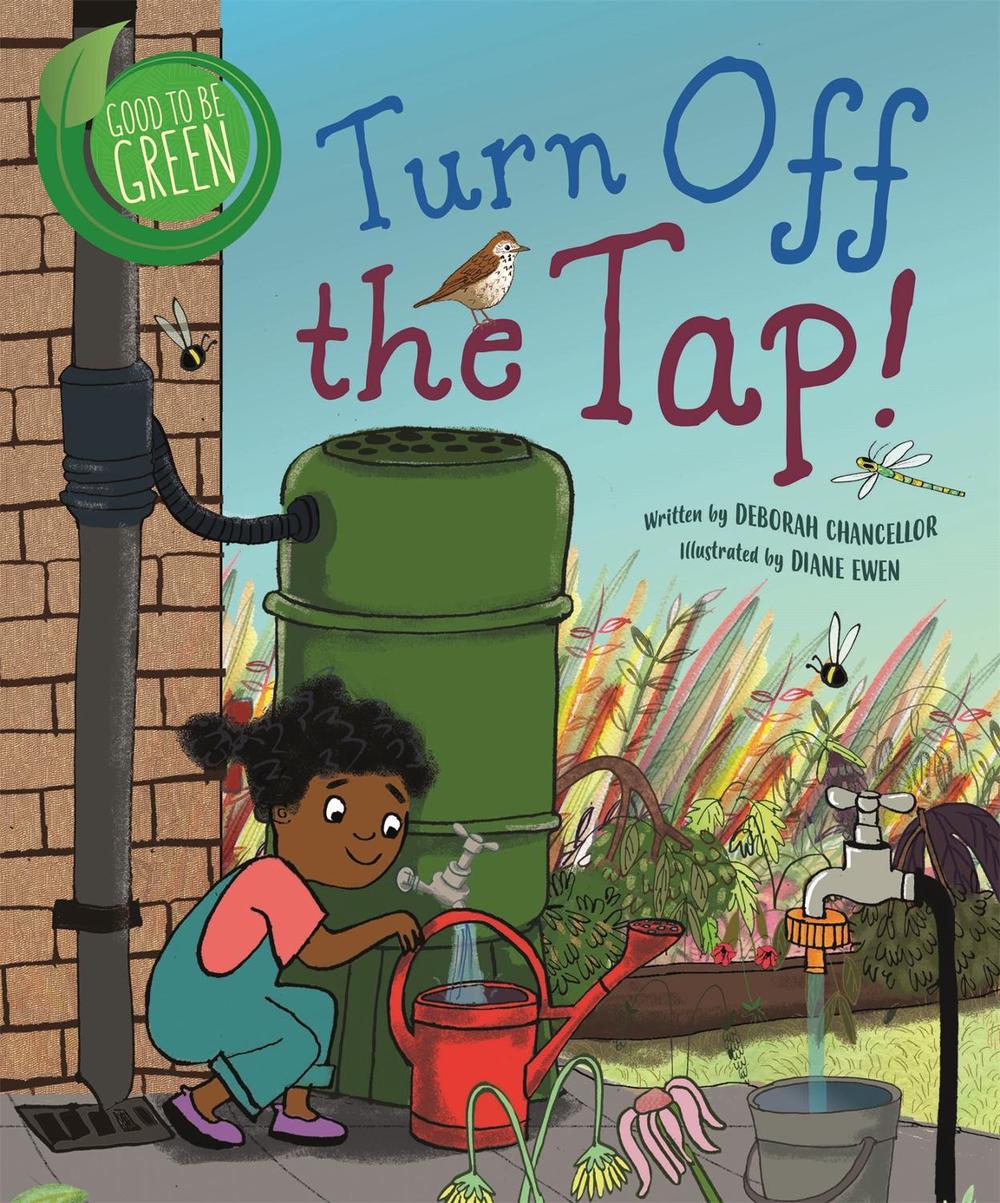 Good to be Green: Turn off the Tap by Deborah Chancellor - ISBN: 9781526308832