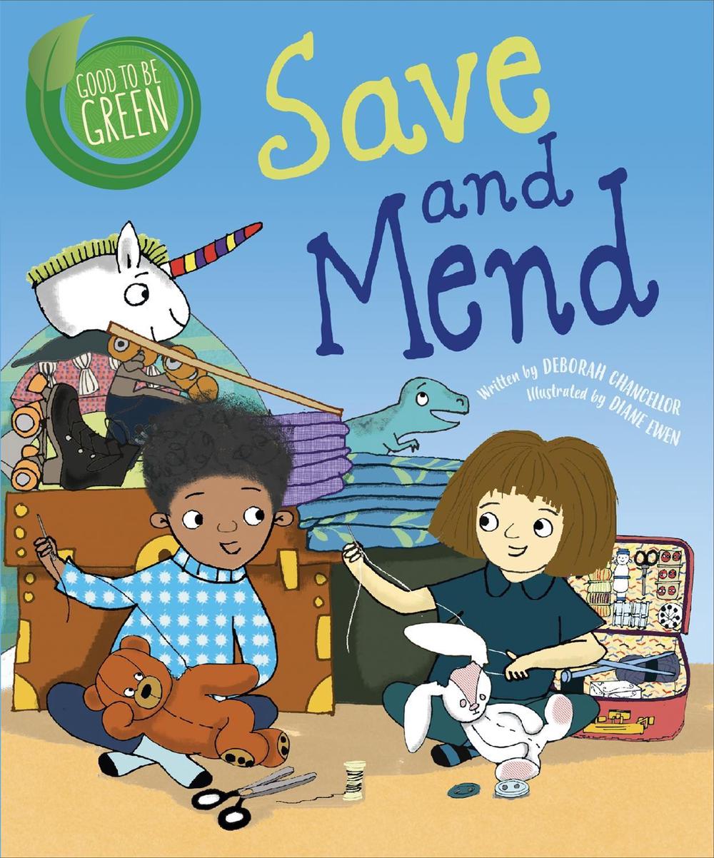 Good to be Green: Save and Mend by Deborah Chancellor - ISBN: 9781526308948