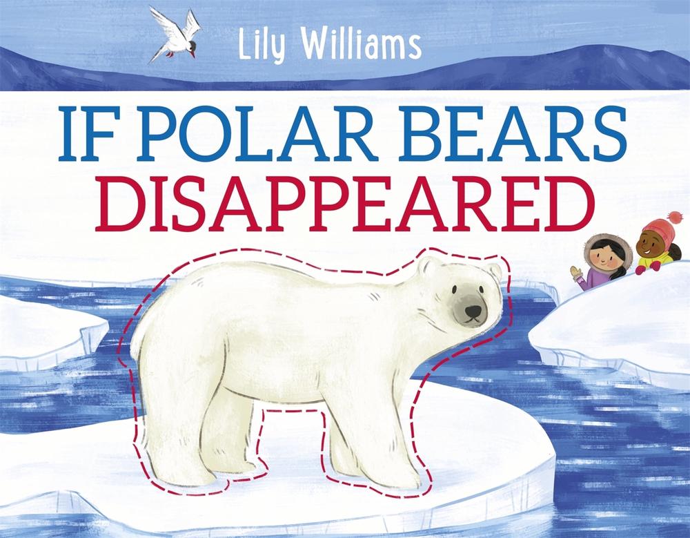 If Polar Bears Disappeared by Lily Williams - ISBN: 9781526308979