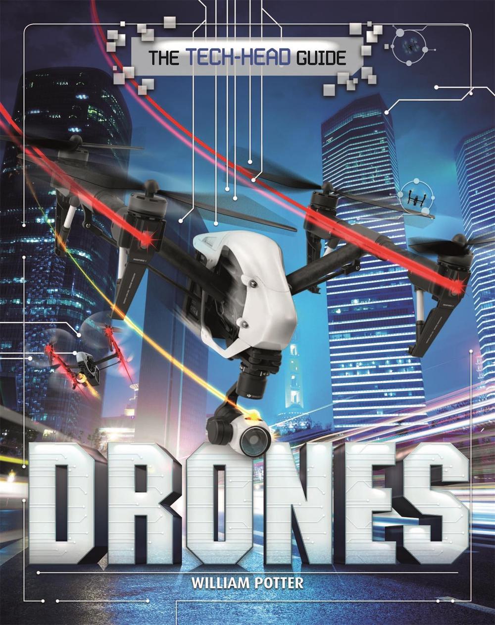 The Tech-Head Guide: Drones by William Potter - ISBN: 9781526309662