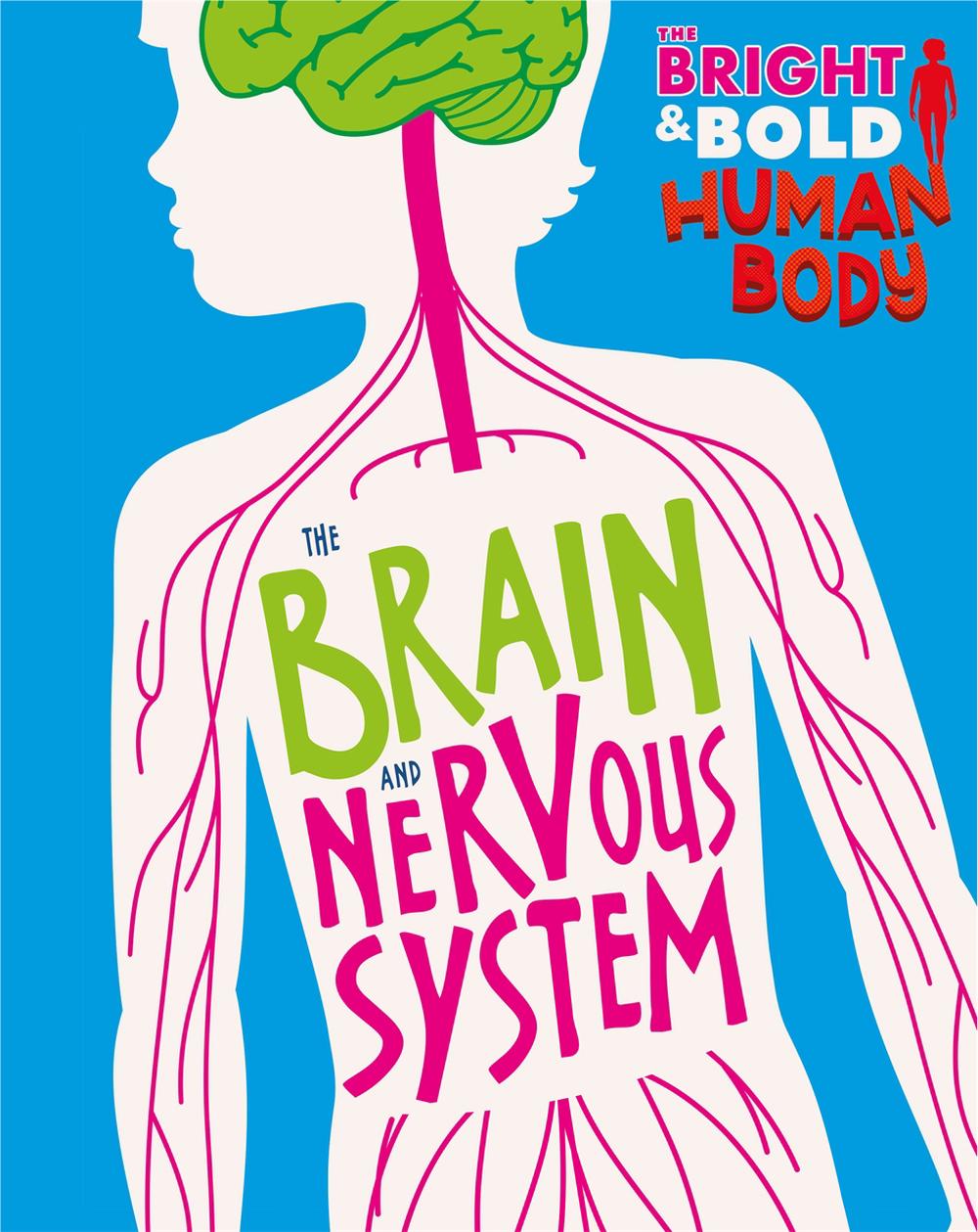 The Bright and Bold Human Body: The Brain and Nervous System, 9781526310408