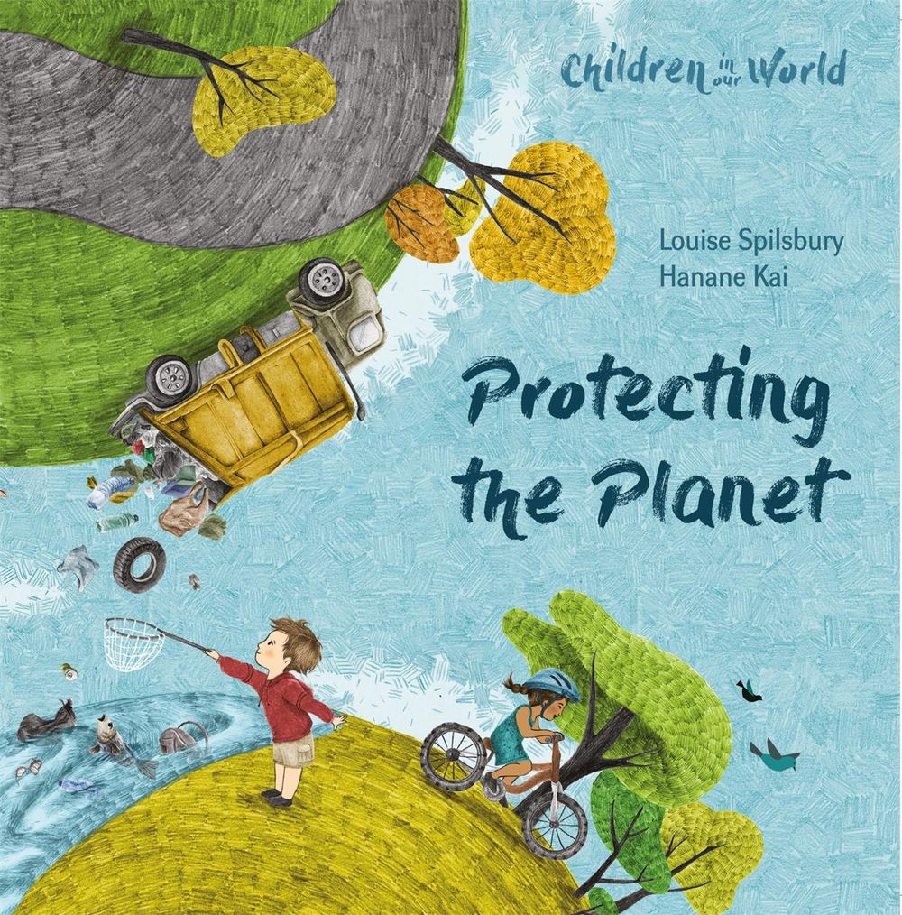 Children in Our World: Protecting the Planet by Louise Spilsbury - ISBN: 9781526310743