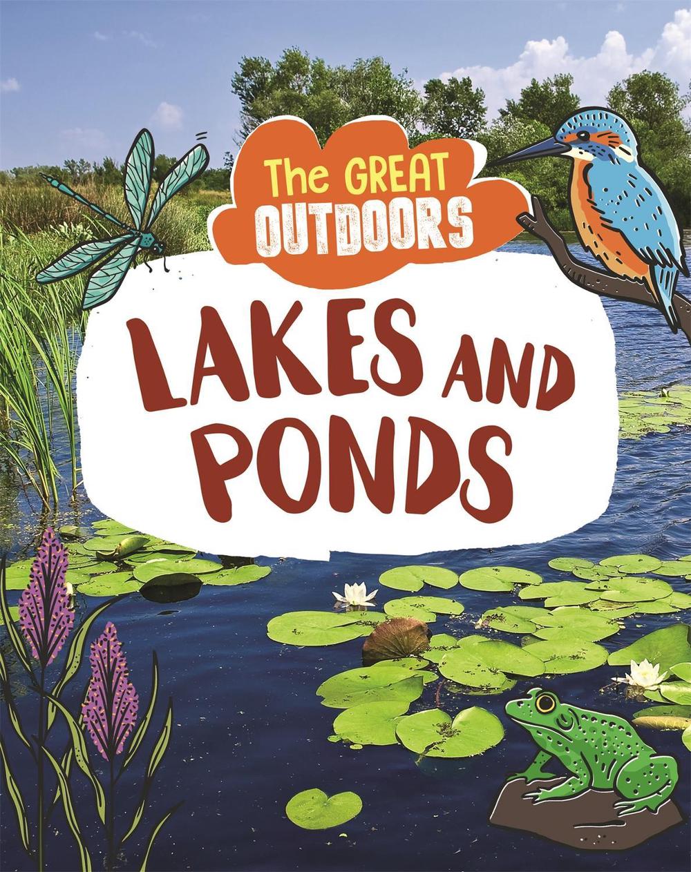 The Great Outdoors: Lakes and Ponds by Lisa Regan - ISBN: 9781526311054