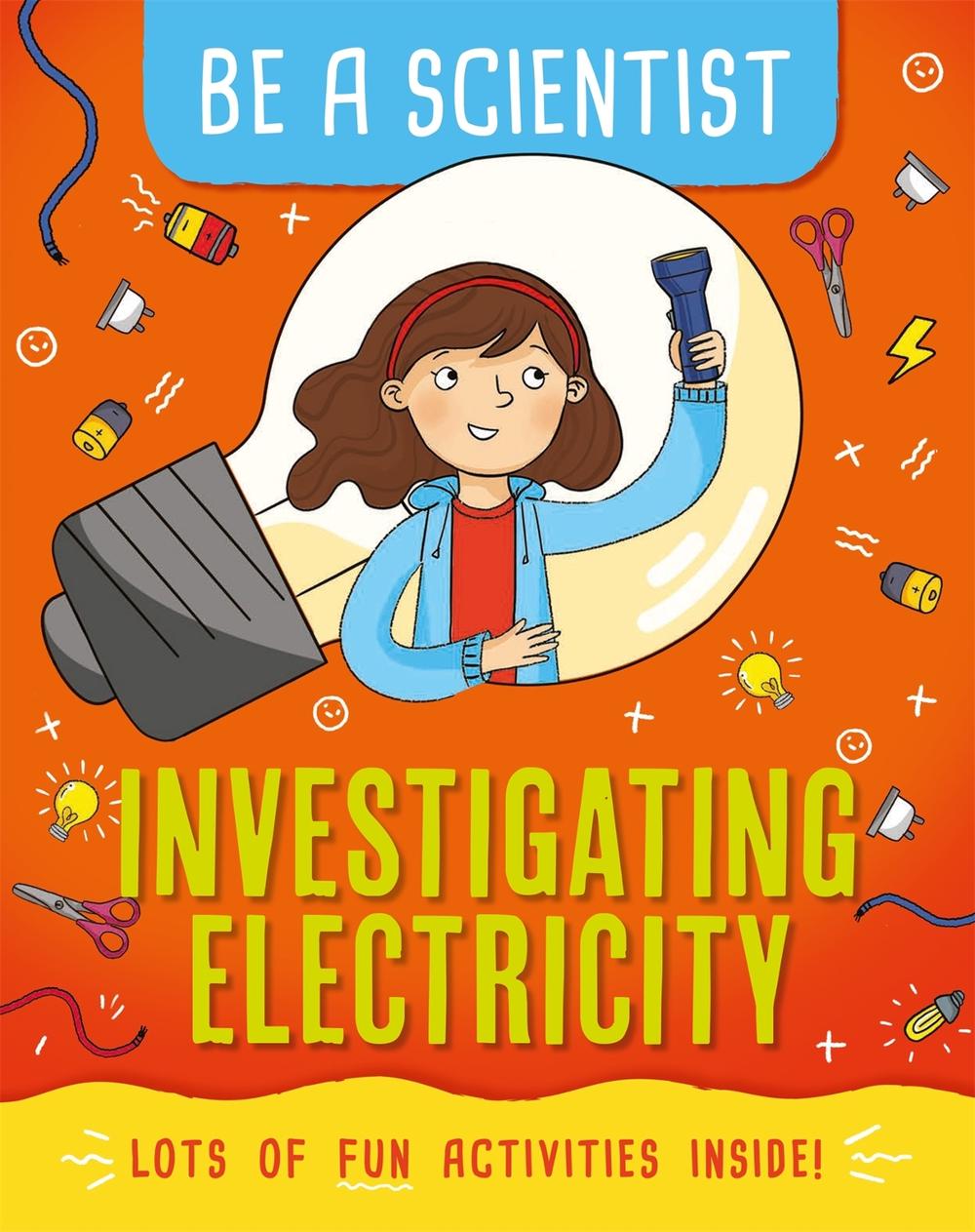 Be a Scientist: Investigating Electricity by Jacqui Bailey - ISBN: 9781526311108