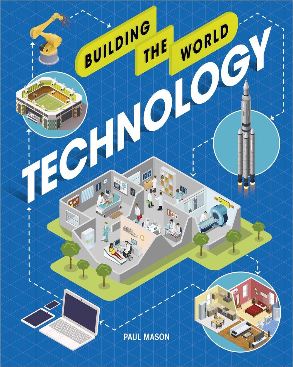 Building the World: Technology by Paul Mason - ISBN: 9781526311191