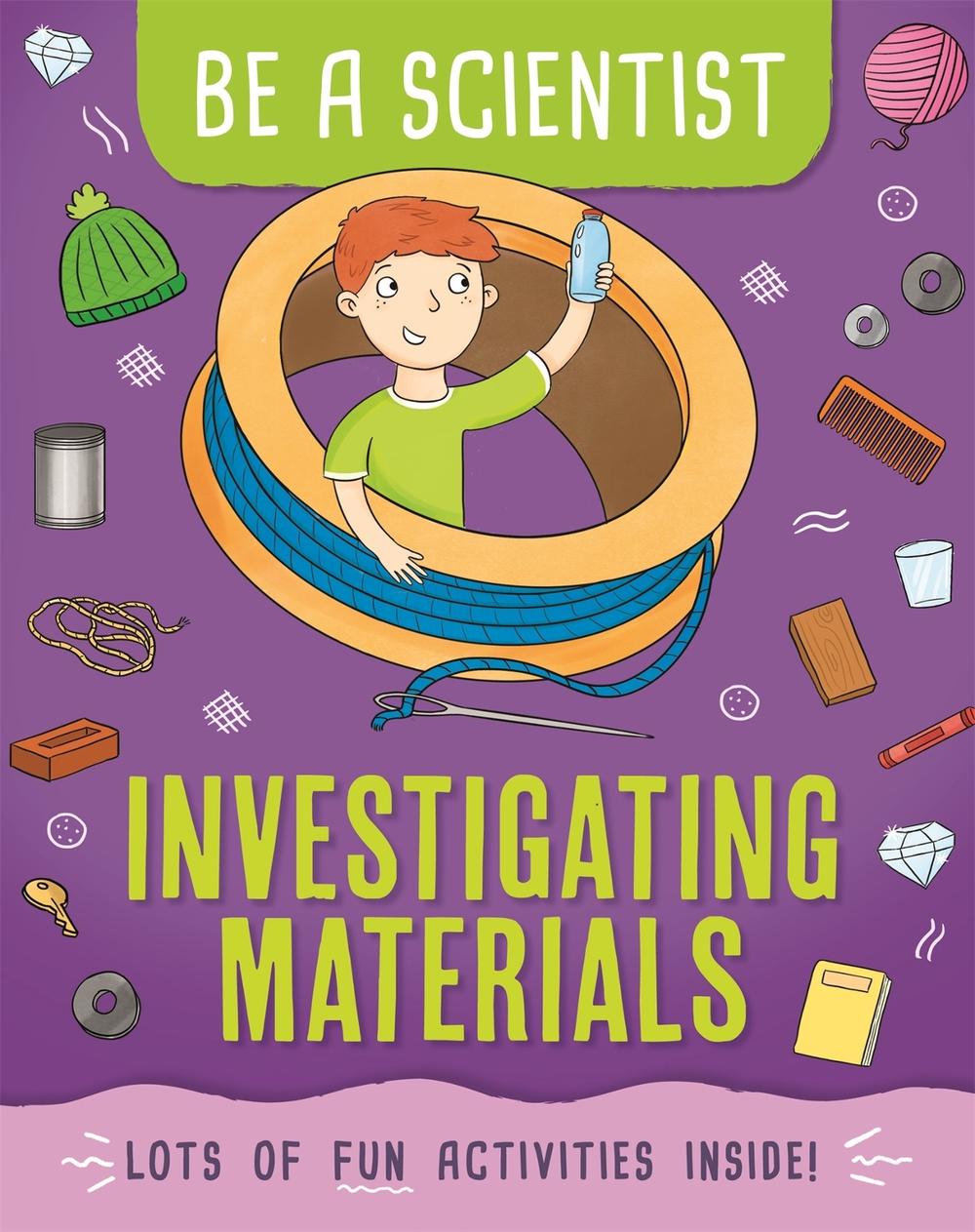 Be a Scientist: Investigating Materials by Jacqui Bailey - ISBN: 9781526311290