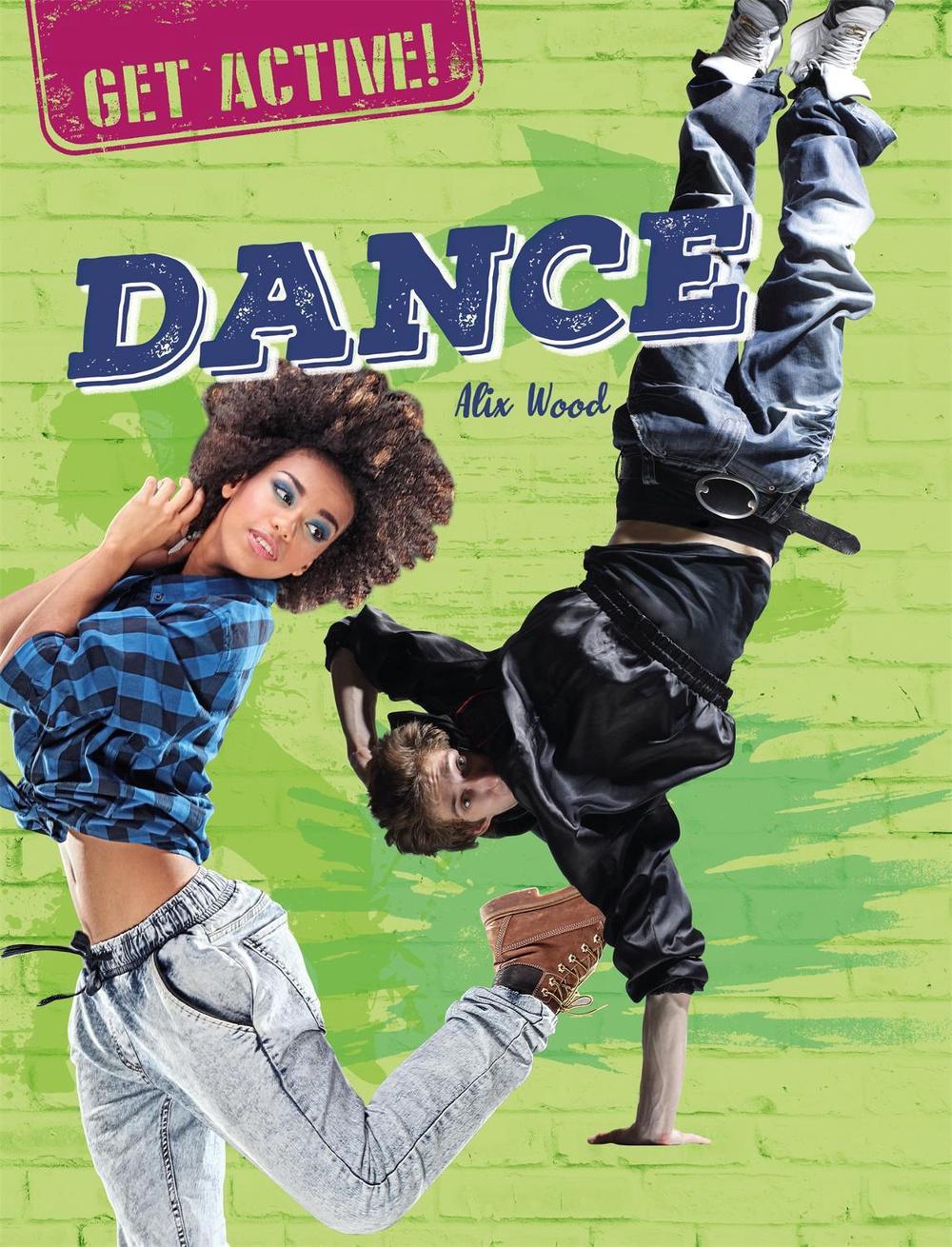 Get Active!: Dance by Alix Wood - ISBN: 9781526311399