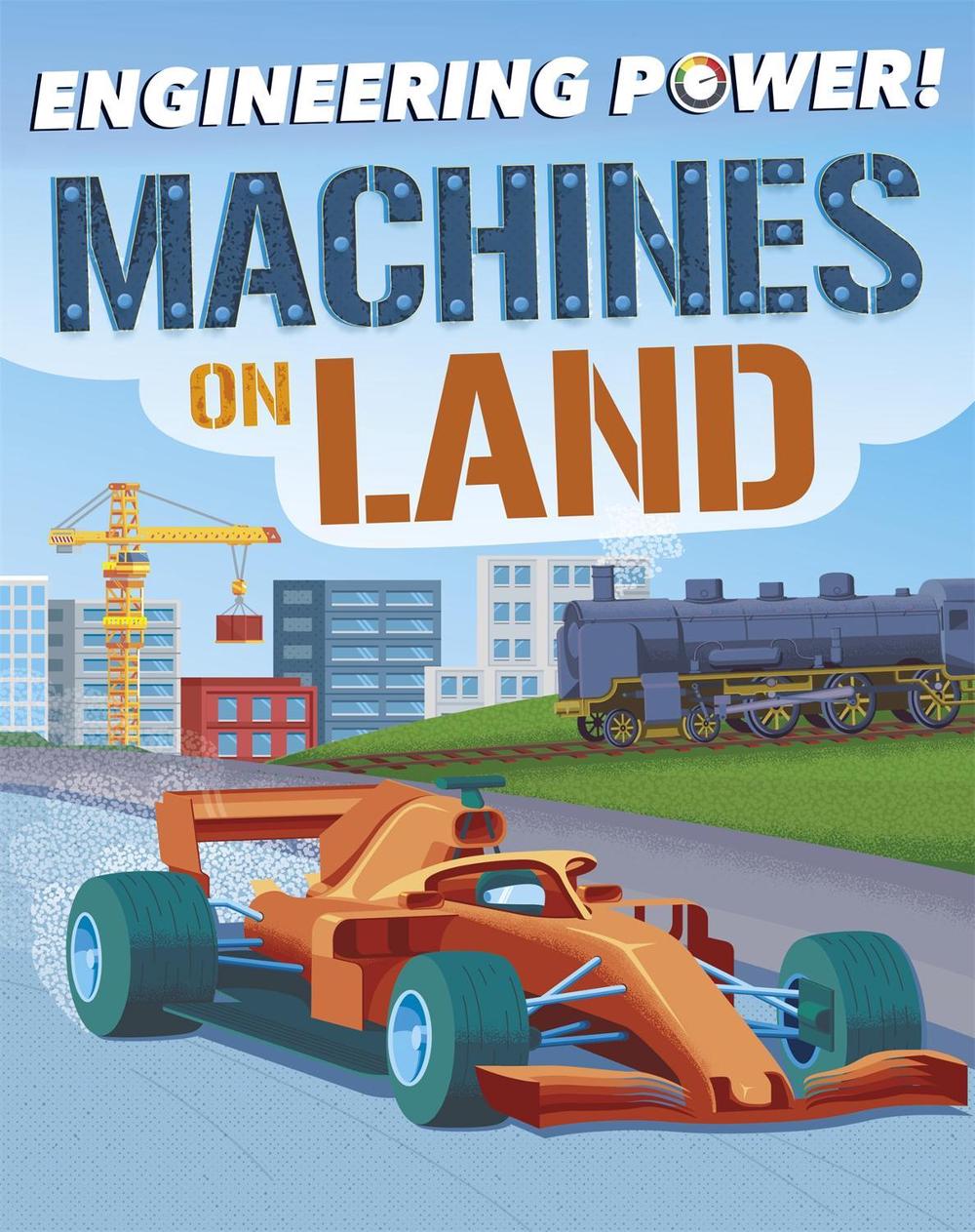 Engineering Power!: Machines on Land by Kay Barnham - ISBN: 9781526311429
