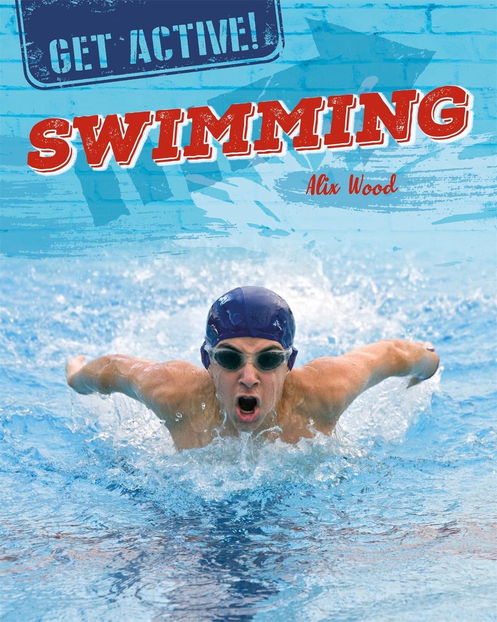 Get Active!: Swimming by Alix Wood - ISBN: 9781526311726