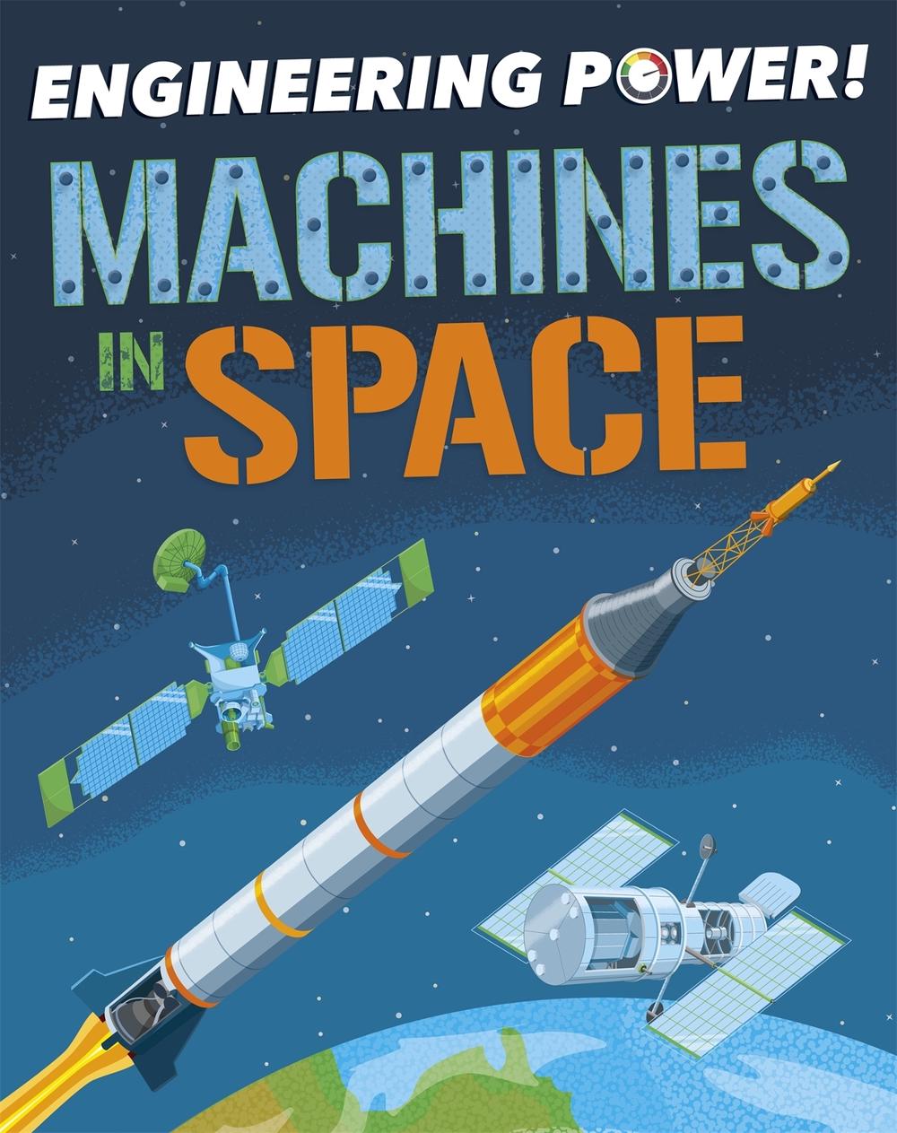 Engineering Power!: Machines in Space, 9781526311818