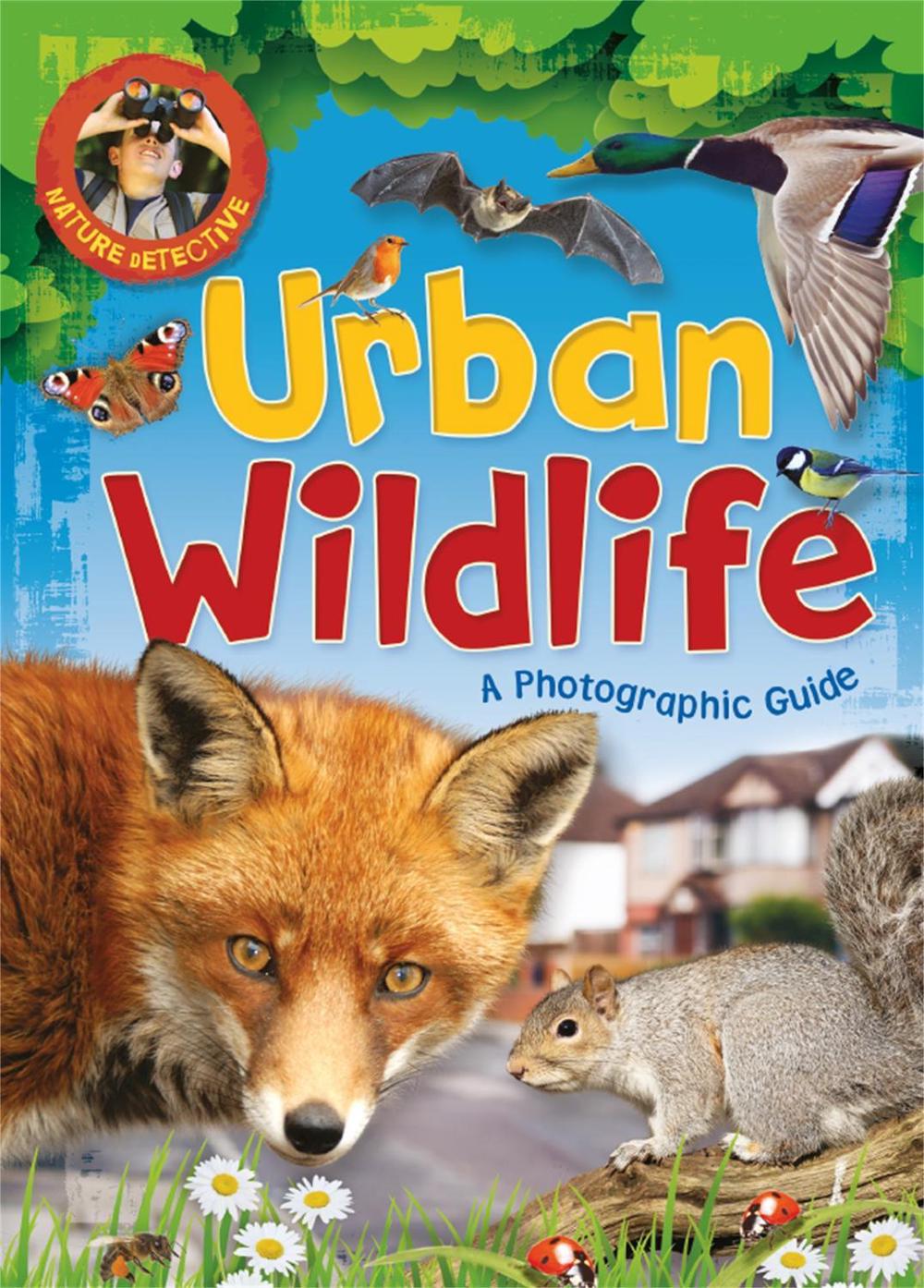 Nature Detective: Urban Wildlife by Victoria Munson - ISBN: 9781526312136