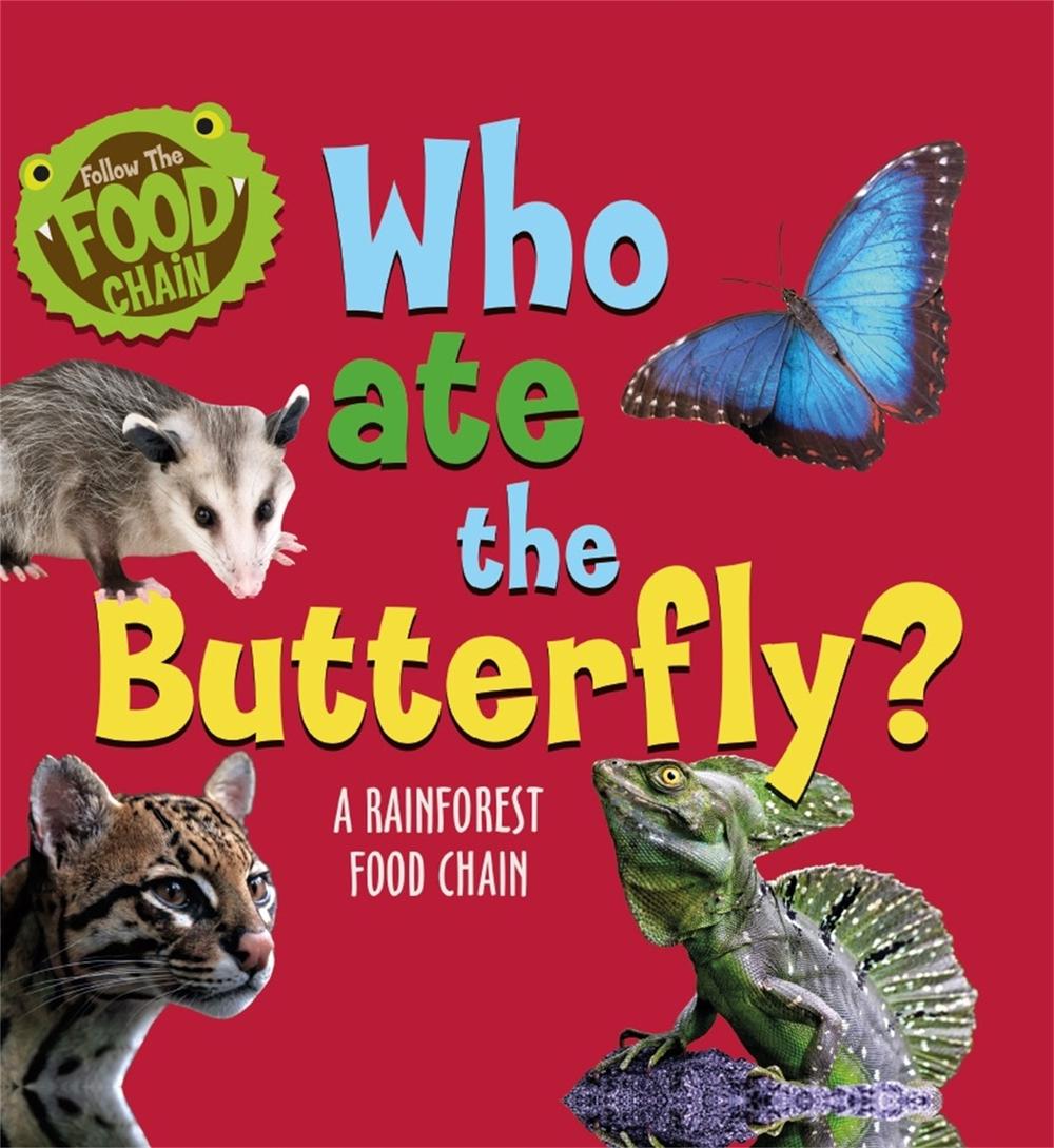 Follow the Food Chain: Who Ate the Butterfly? by Sarah Ridley - ISBN: 9781526312310