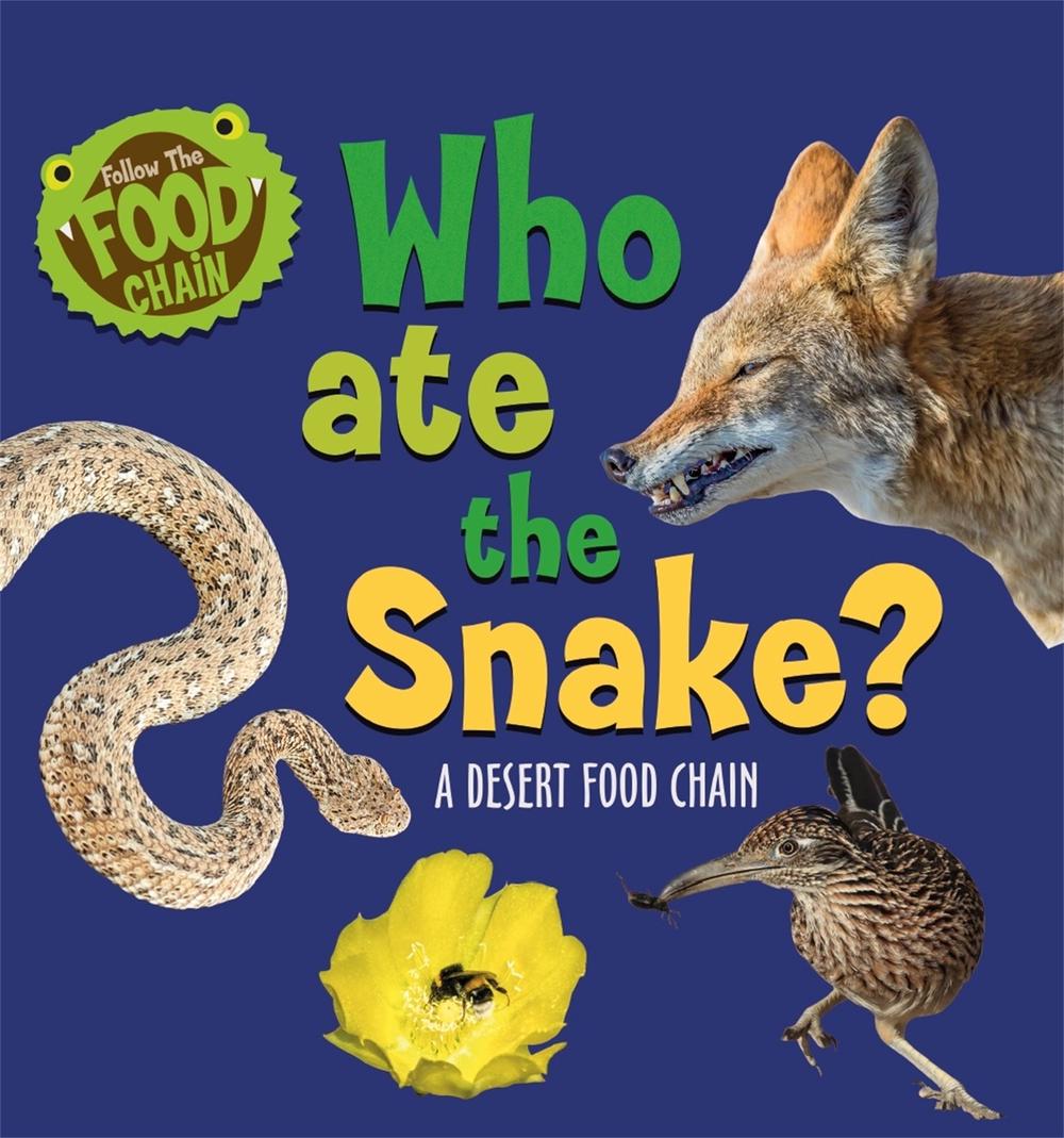 Follow the Food Chain: Who Ate the Snake? by Sarah Ridley - ISBN: 9781526312341