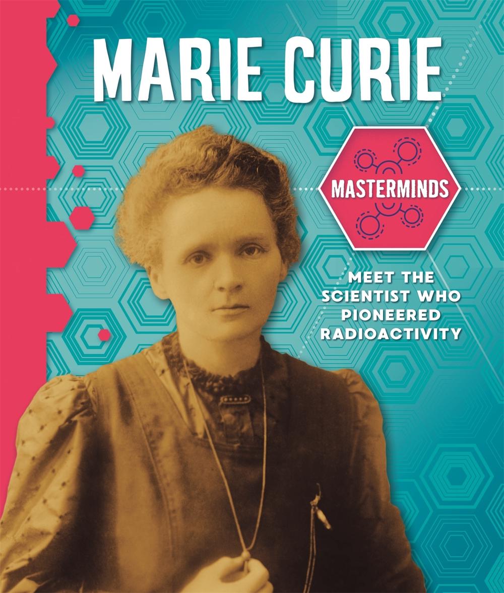 Masterminds: Marie Curie by Izzi Howell - ISBN: 9781526312501