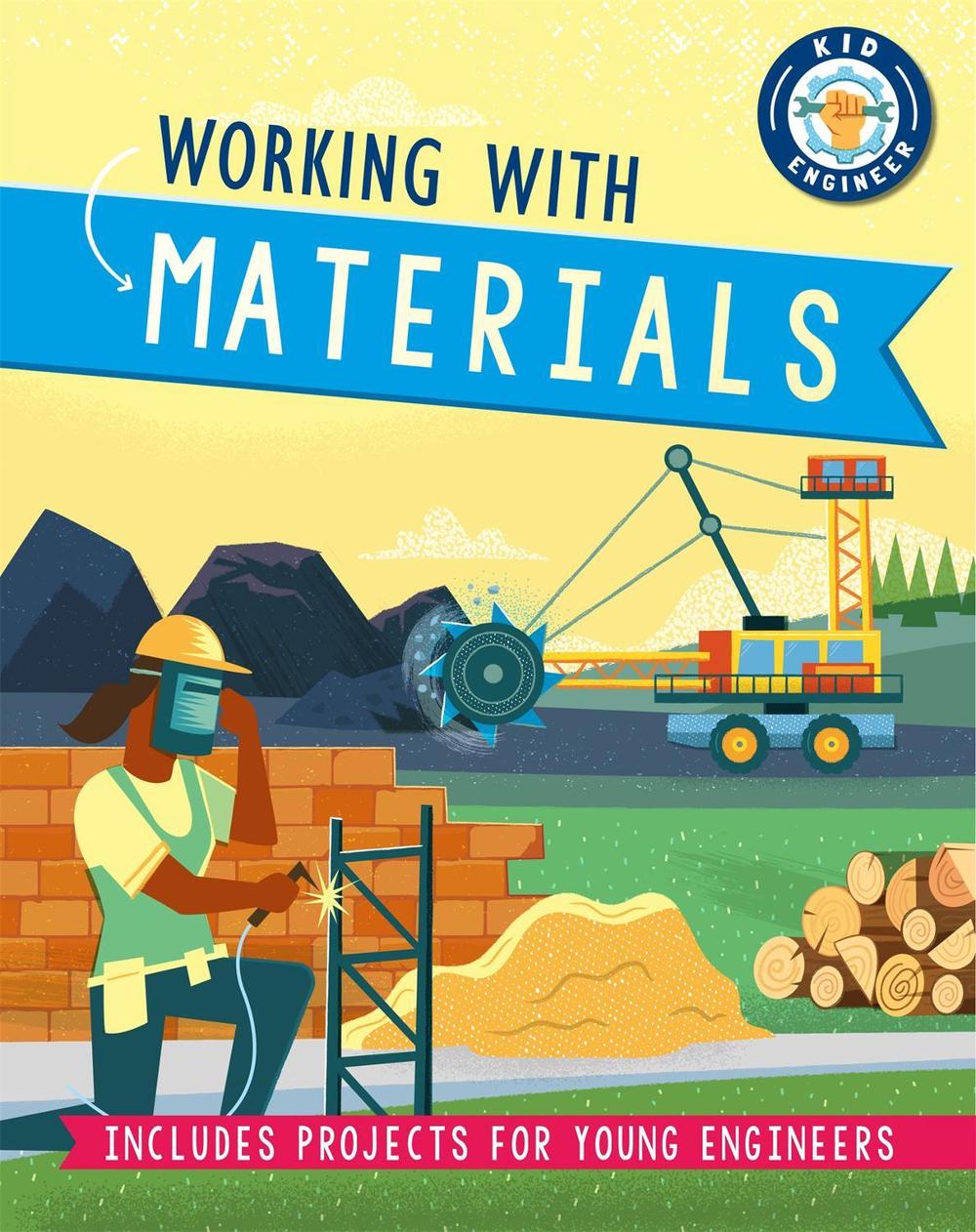 Kid Engineer: Working with Materials by Sonya Newland - ISBN: 9781526312662
