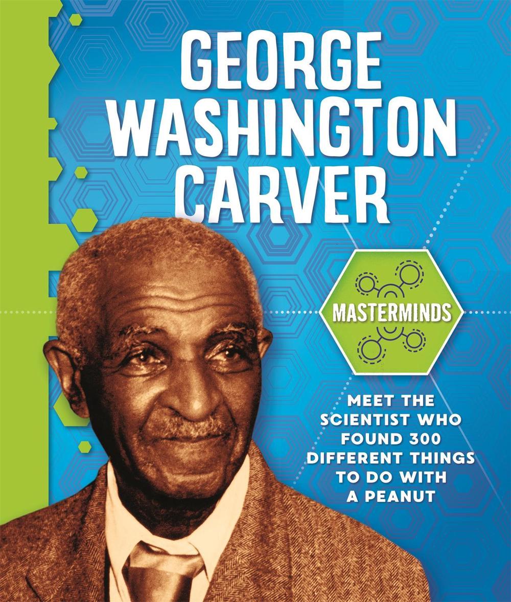 Masterminds: George Washington Carver, 9781526312754