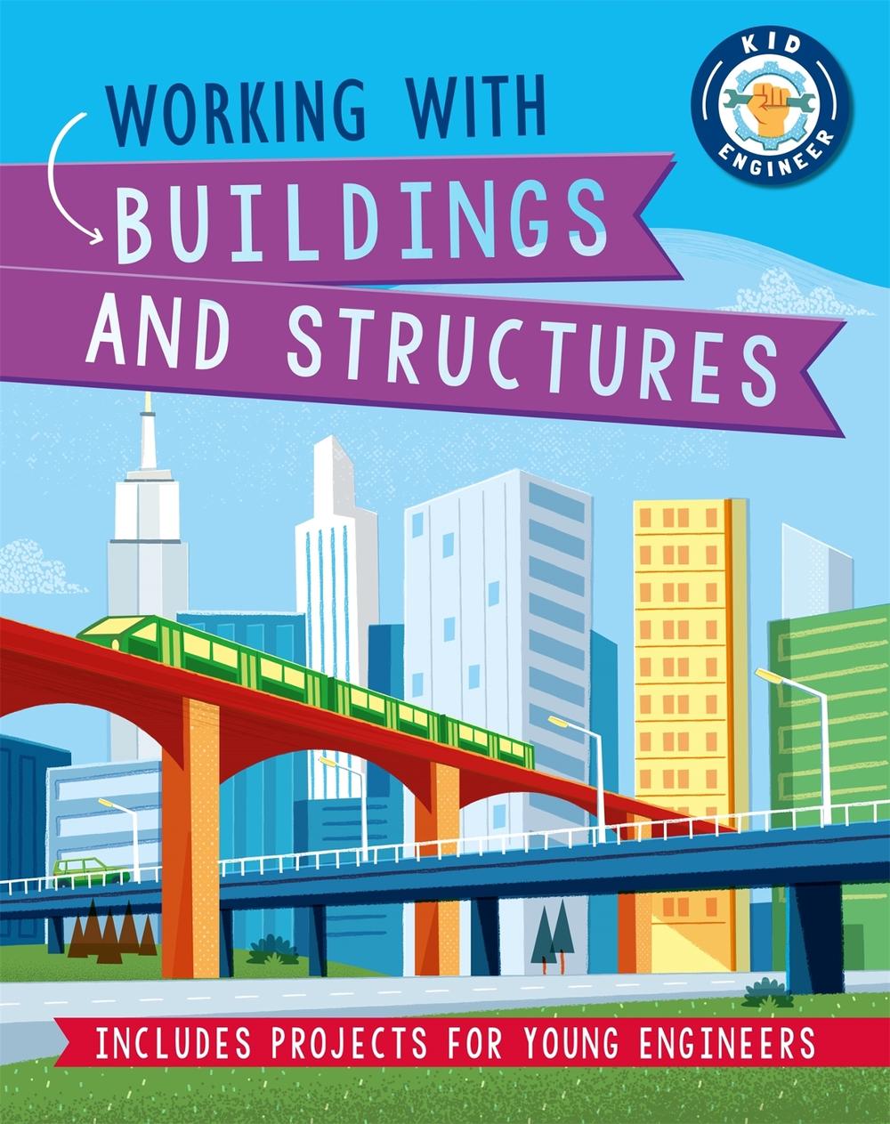 Kid Engineer: Working with Buildings and Structures by Izzi Howell - ISBN: 9781526312969