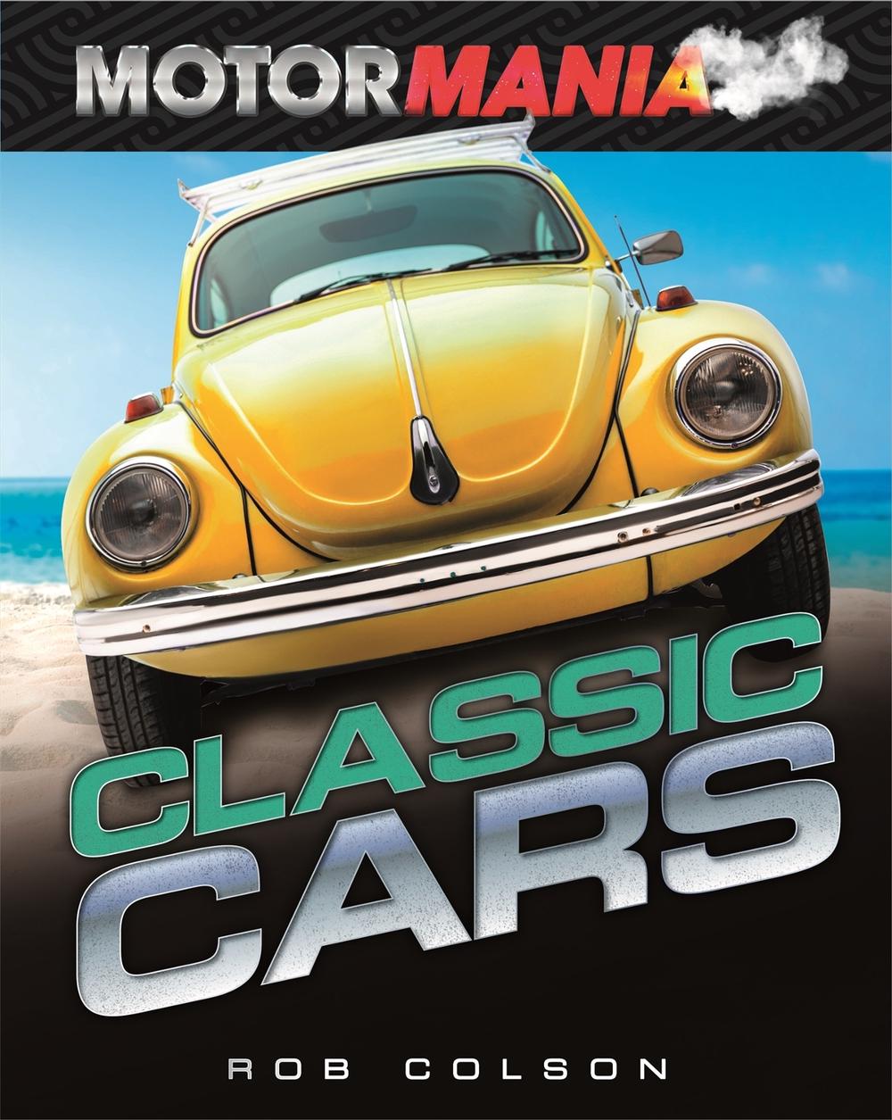 Motormania: Classic Cars by Rob Colson - ISBN: 9781526313126
