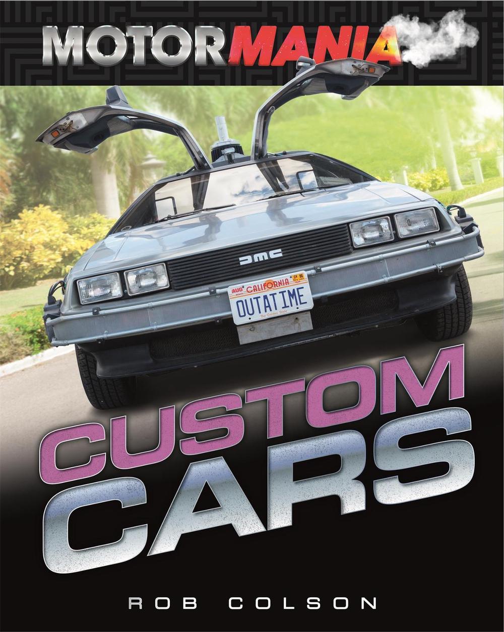 Motormania: Custom Cars by Rob Colson - ISBN: 9781526313164