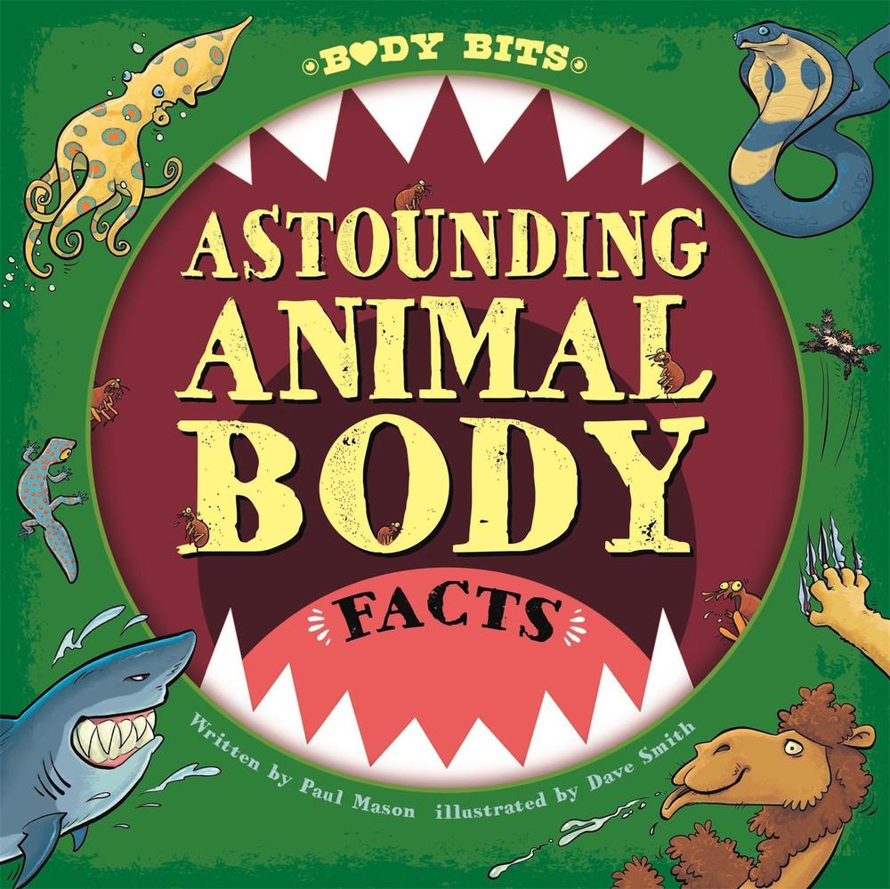 Body Bits: Astounding Animal Body Facts by Paul Mason - ISBN: 9781526313447