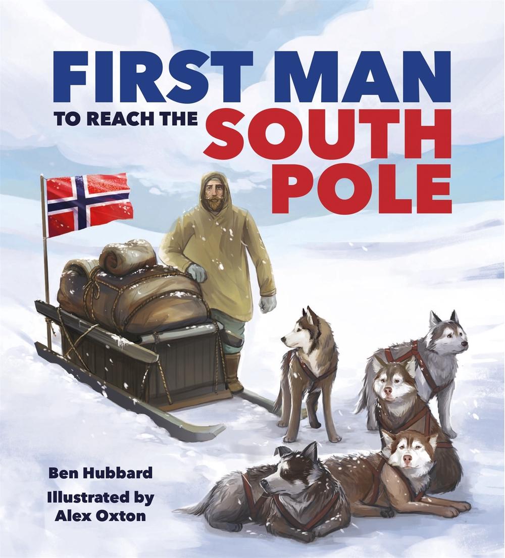 Famous Firsts: First Man to the South Pole, 9781526313508