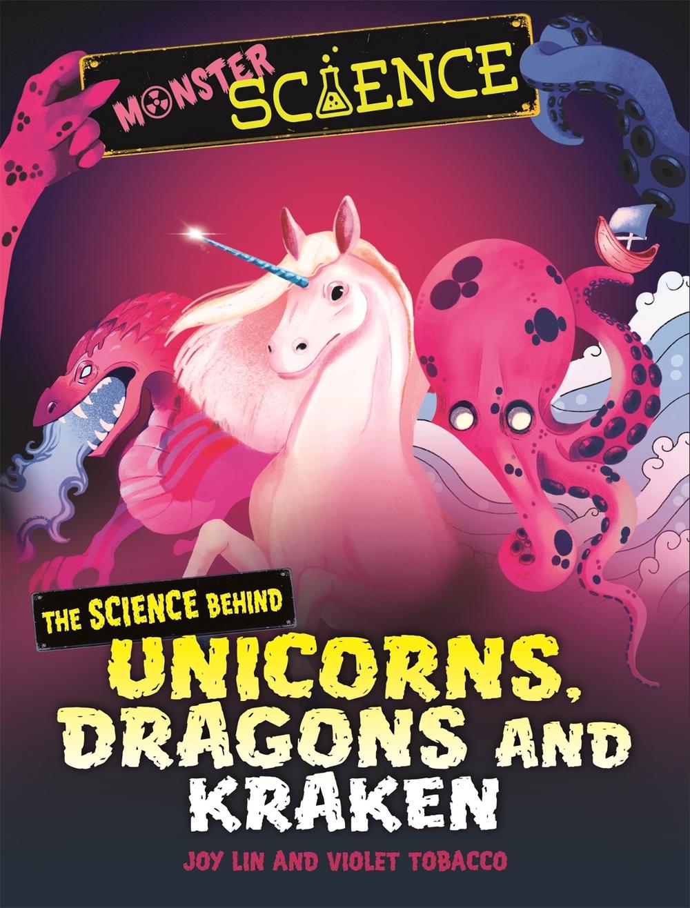 Monster Science: The Science Behind Unicorns, Dragons and Kraken by Joy Lin - ISBN: 9781526313669