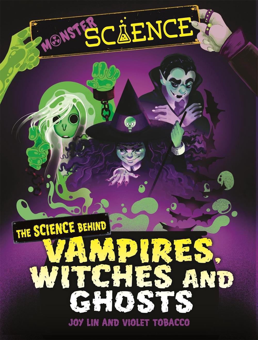 Monster Science: The Science Behind Vampires, Witches and Ghosts by Joy Lin - ISBN: 9781526313690