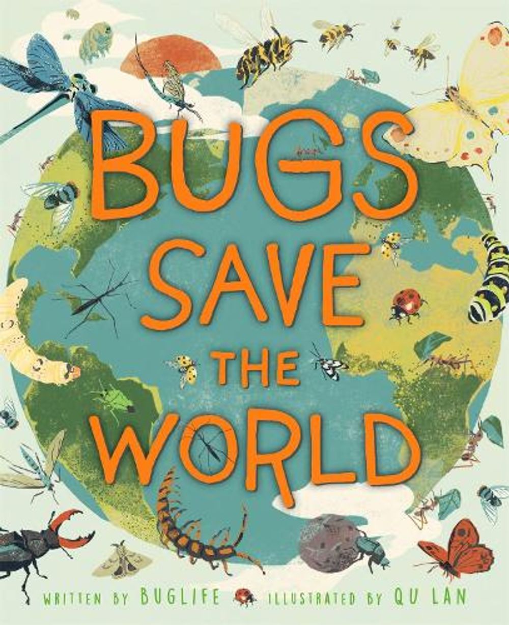 Bugs Save the World by Buglife - ISBN: 9781526313850