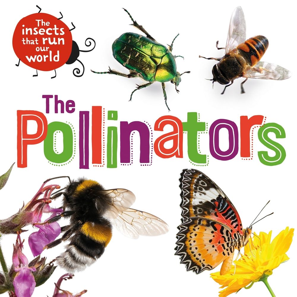 The Insects that Run Our World: The Pollinators by Sarah Ridley - ISBN: 9781526313942