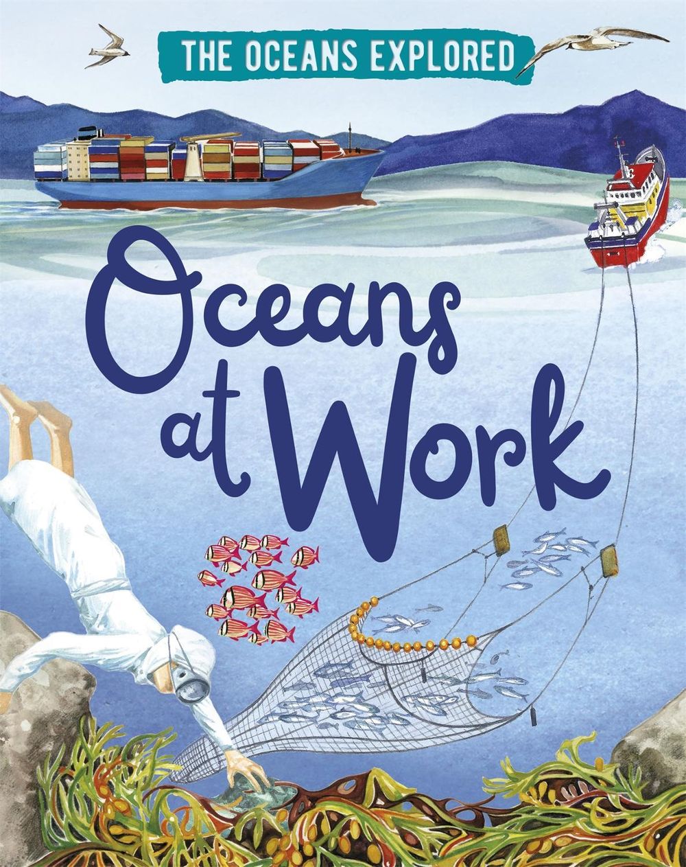 The Oceans Explored: Oceans at Work by Claudia Martin - ISBN: 9781526314352