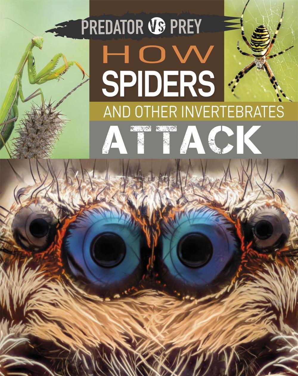 Predator vs Prey: How Spiders and other Invertebrates Attack by Tim Harris - ISBN: 9781526314628