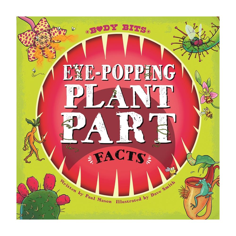 Body Bits: Eye-popping Plant Part Facts by Paul Mason - ISBN: 9781526314659