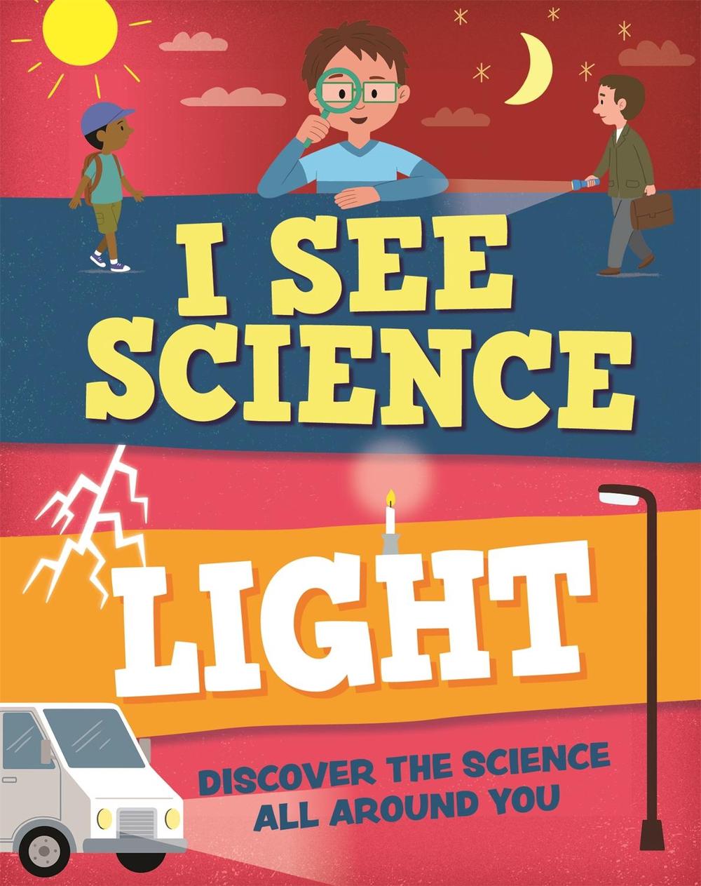 I See Science: Light by Izzi Howell - ISBN: 9781526315083