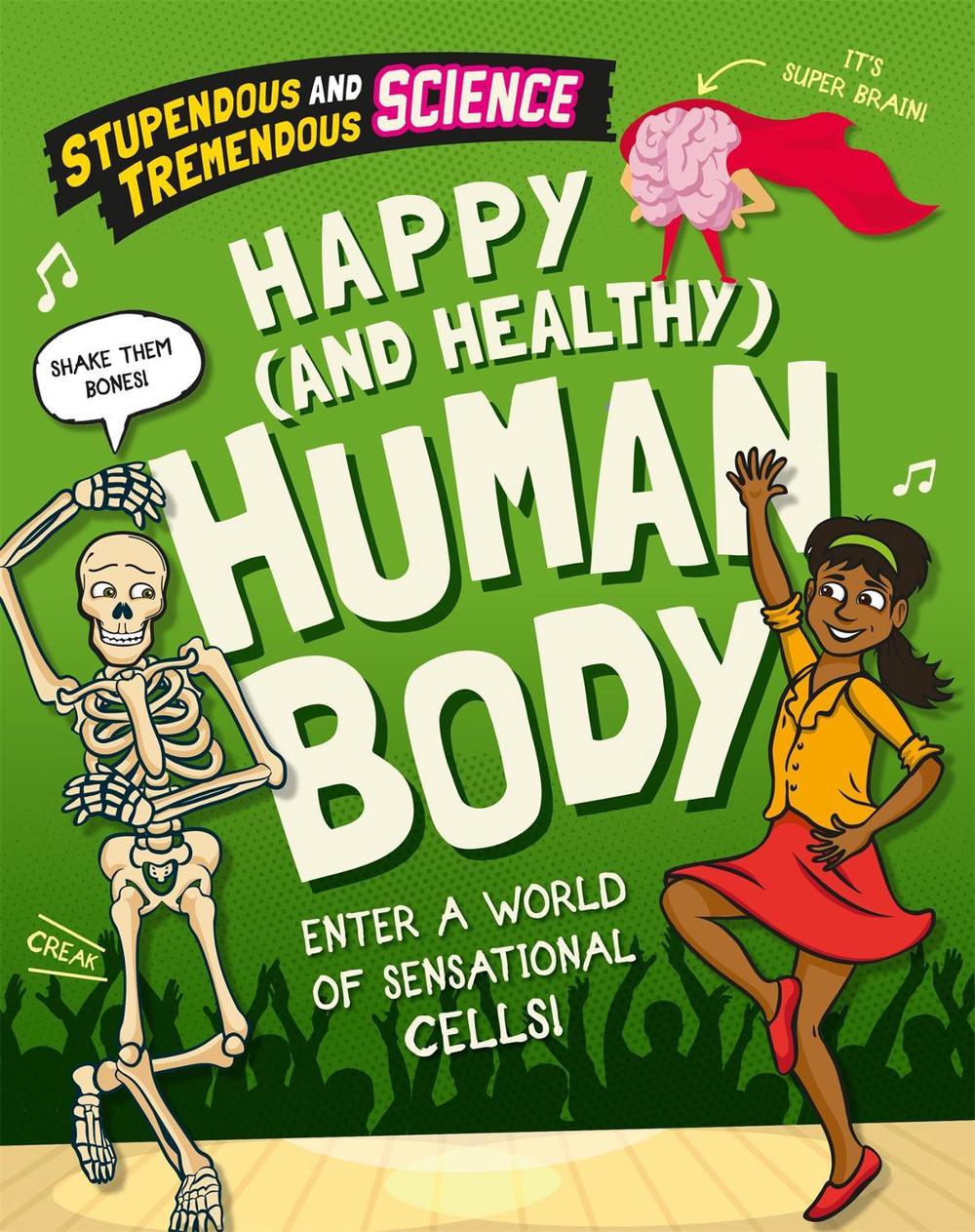 Stupendous and Tremendous Science: Happy and Healthy Human Body by Claudia Martin - ISBN: 9781526315472