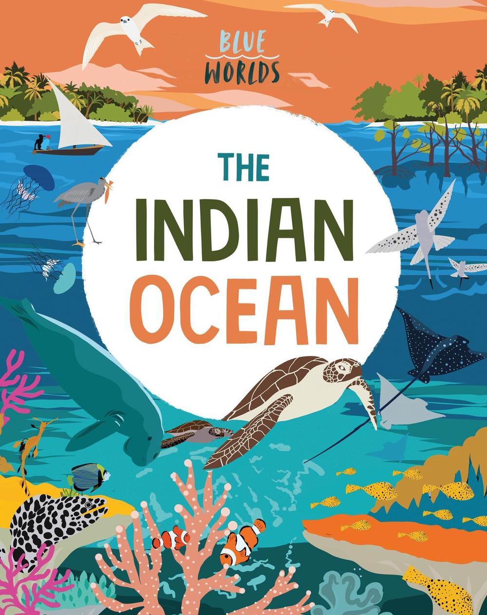 Blue Worlds: The Indian Ocean by Anita Ganeri - ISBN: 9781526315649