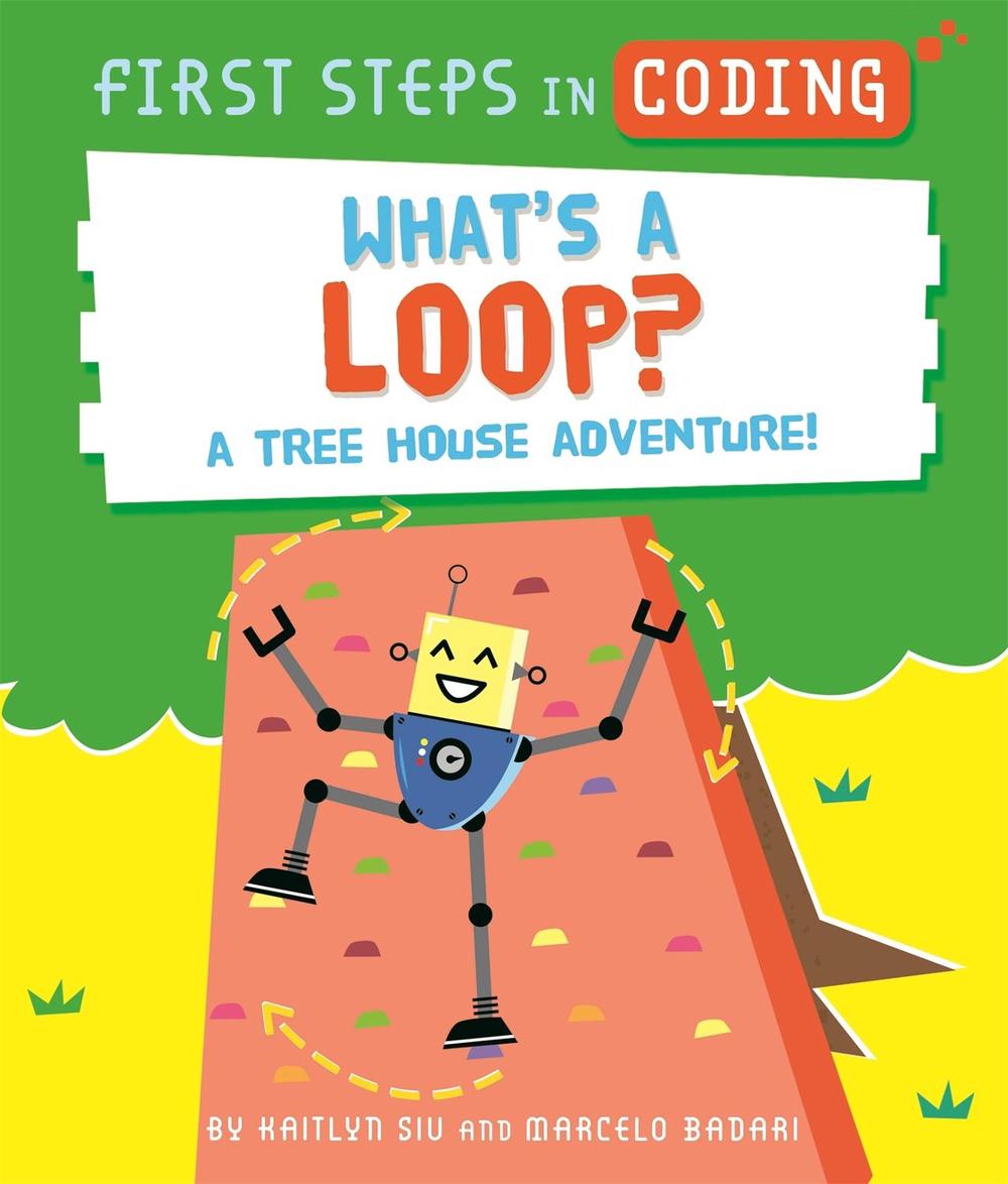 First Steps in Coding: What's a Loop? by Kaitlyn Siu - ISBN: 9781526315717