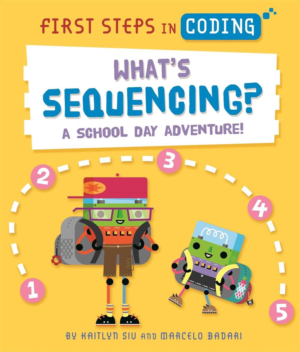 First Steps in Coding: What's Sequencing?, 9781526315731