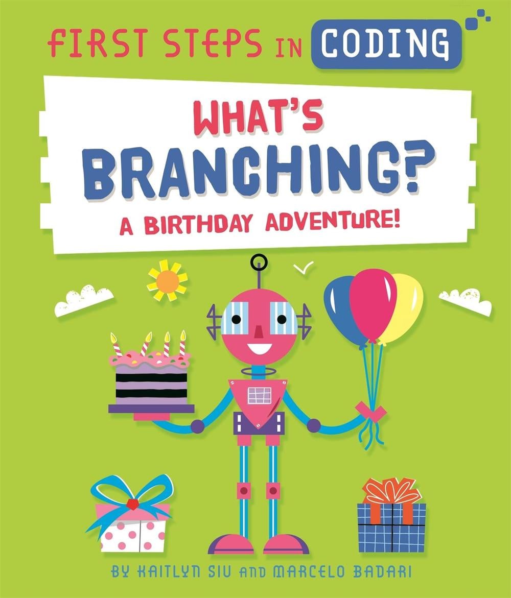 First Steps in Coding: What's Branching? by Kaitlyn Siu - ISBN: 9781526315762