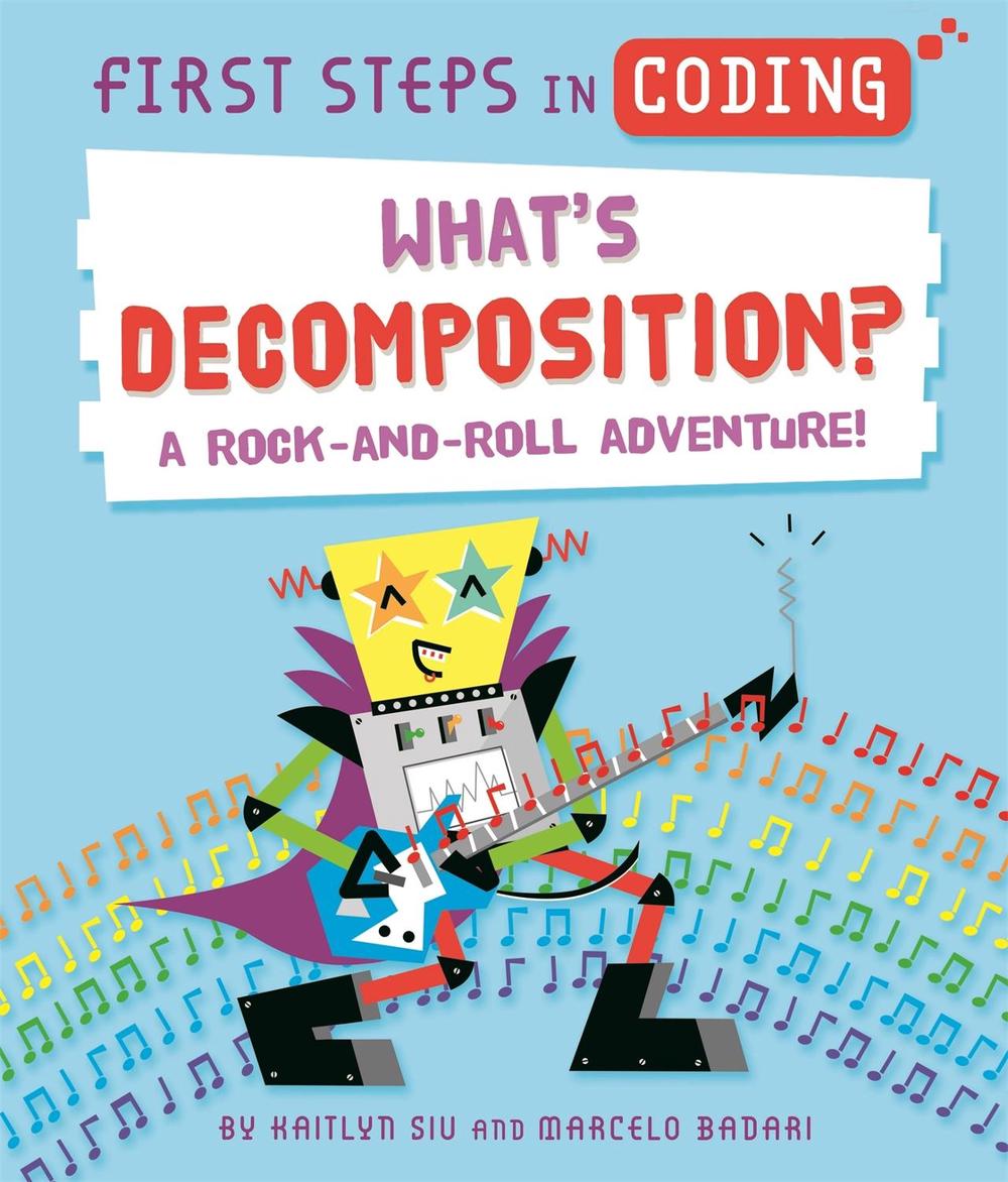 First Steps in Coding: What's Decomposition? by Kaitlyn Siu - ISBN: 9781526315786