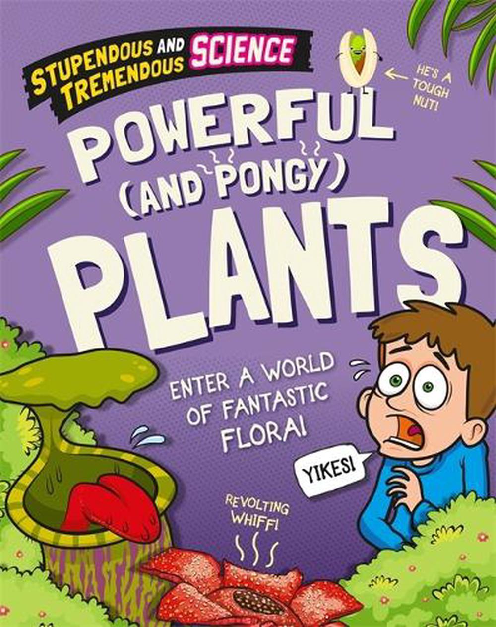 Stupendous and Tremendous Science: Powerful and Pongy Plants, 9781526316202