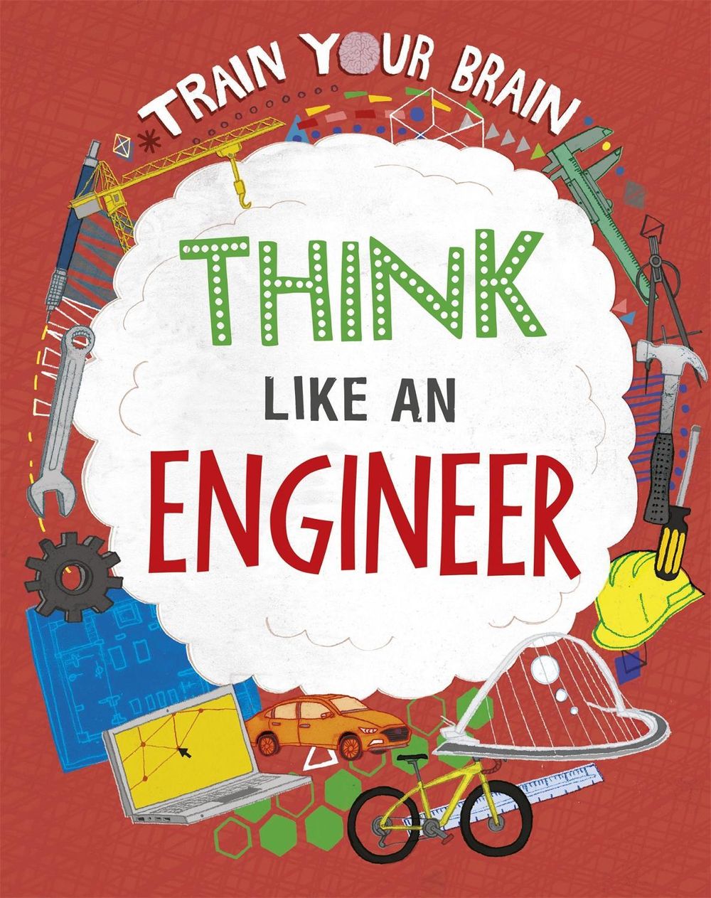 Train Your Brain: Think Like an Engineer by Alex Woolf - ISBN: 9781526316523