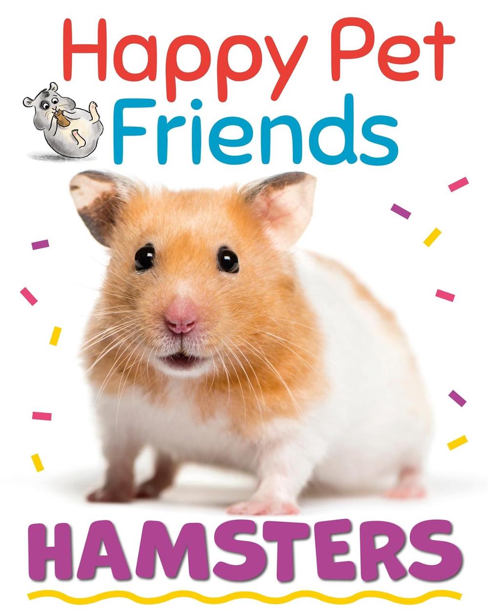 Happy Pet Friends: Hamsters by Izzi Howell - ISBN: 9781526316882