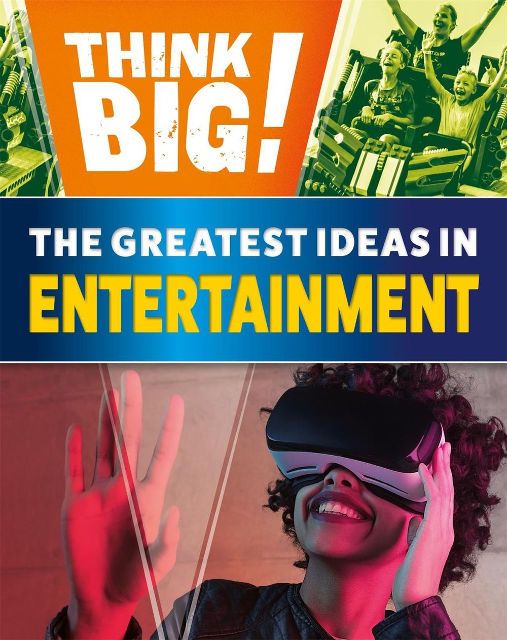 Think Big!: The Greatest Ideas in Entertainment by Izzi Howell - ISBN: 9781526316981