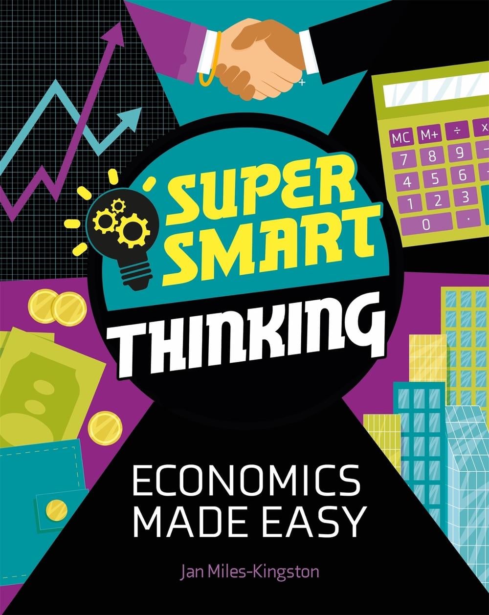 Super Smart Thinking: Economics Made Easy by Jan Miles-Kingston - ISBN: 9781526317216