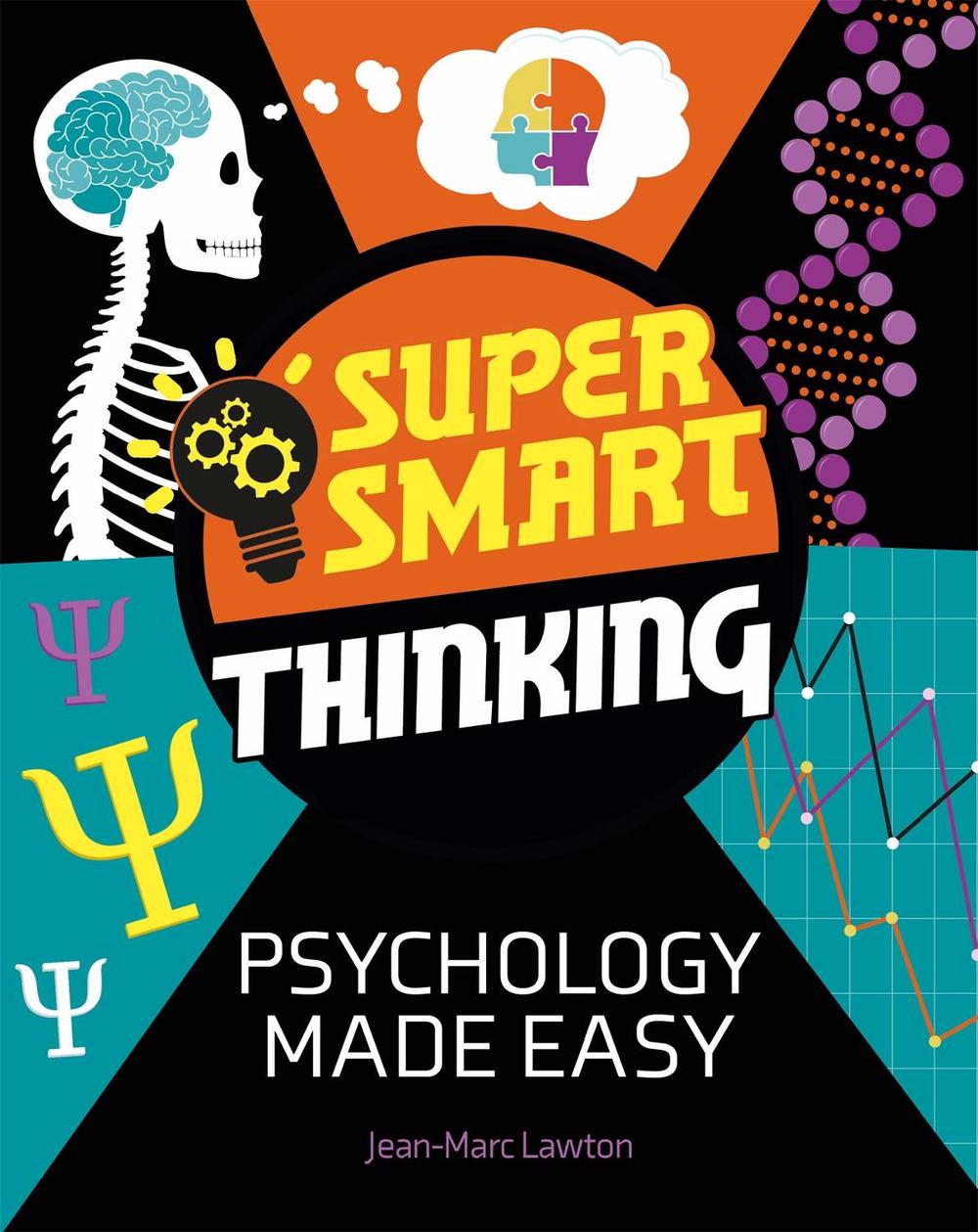 Super Smart Thinking: Psychology Made Easy by Jean-Marc Lawton - ISBN: 9781526317230