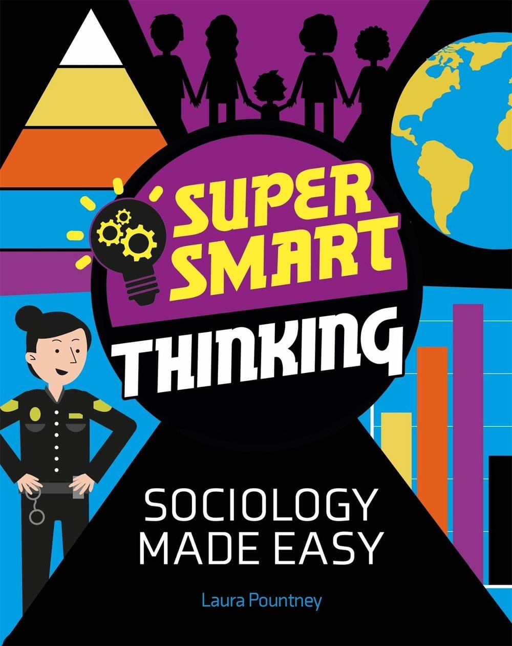 Super Smart Thinking: Sociology Made Easy by Laura Pountney - ISBN: 9781526317254