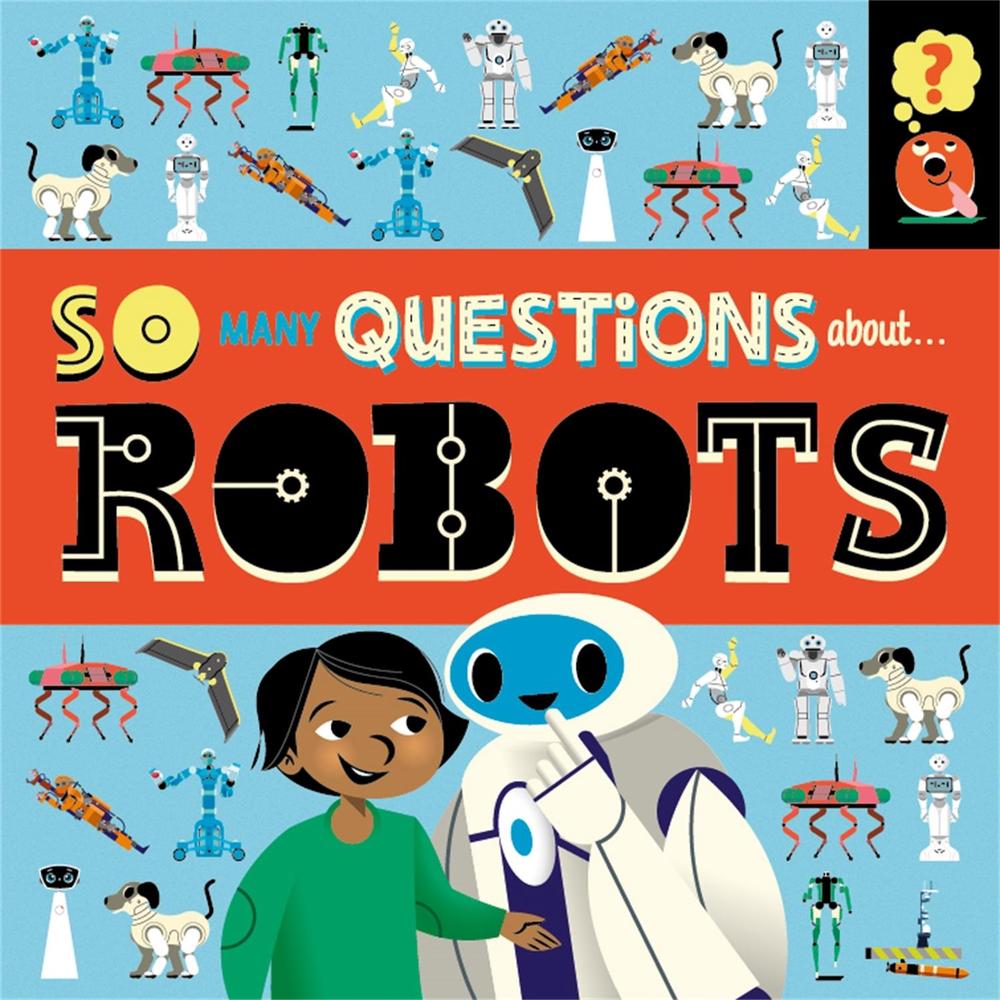 So Many Questions: About Robots by Sally Spray - ISBN: 9781526317278
