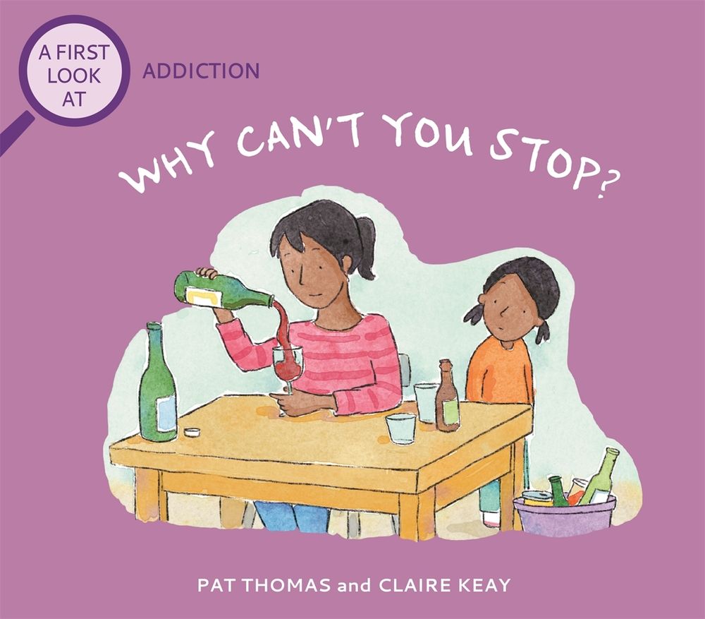 A First Look At: Addiction: Why Can't You Stop? by Pat Thomas - ISBN: 9781526317537