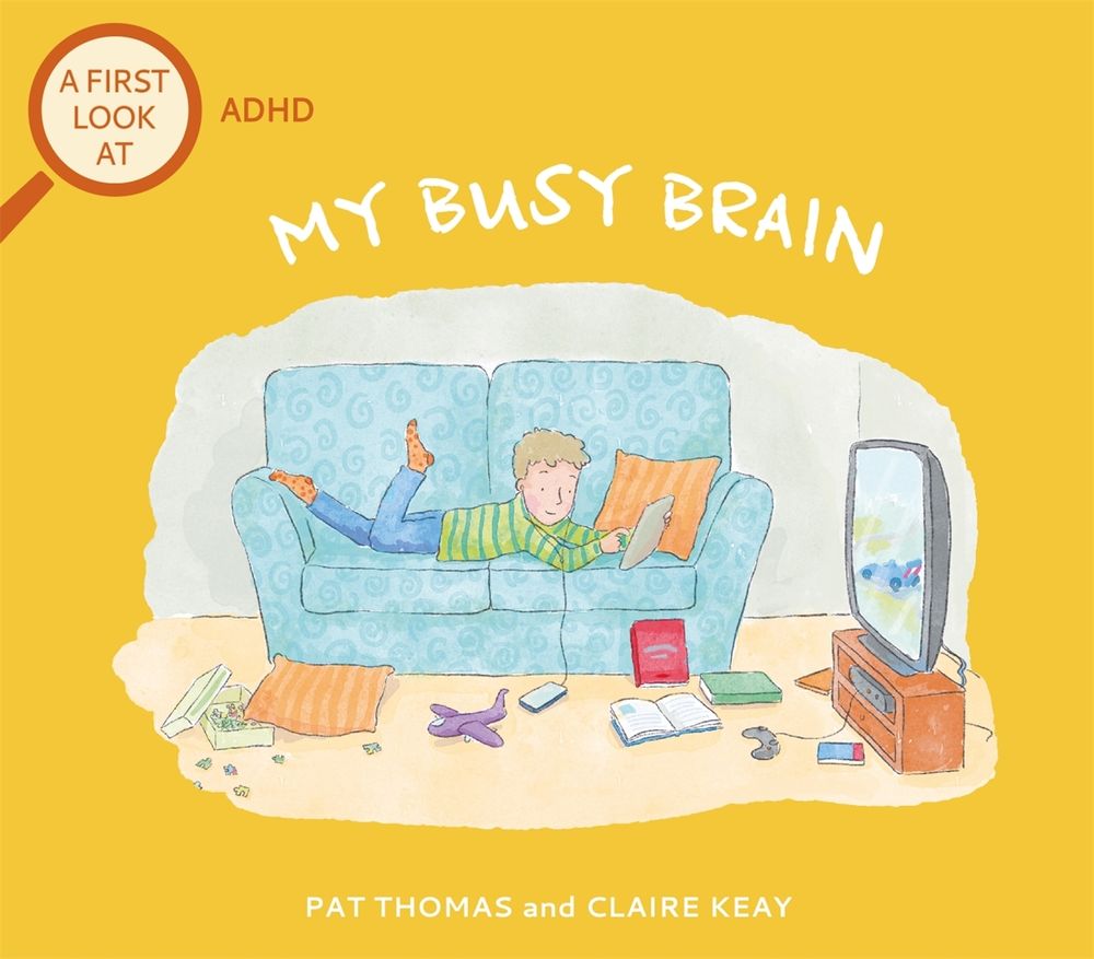 A First Look At: ADHD: My Busy Brain by Pat Thomas - ISBN: 9781526317551